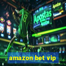 amazon bet vip